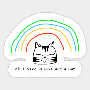 All I Need is Love and a Cat: Cat Lover Sticker